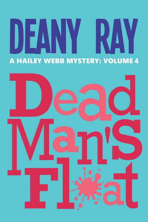 Dead Man's Float (A Hailey Webb Mystery, Volume 4)