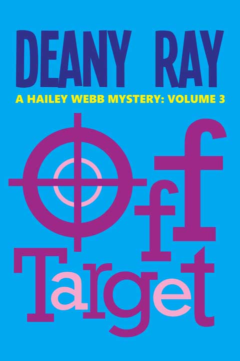 Off Target (A Hailey Webb Mystery, Volume 3)